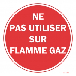 Panneau rond "Ne pas utiliser sur flamme gaz" - Fond rouge - 1